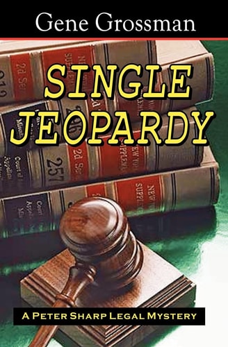 Single Jeopardy A Peter Sharp Legal Mystery