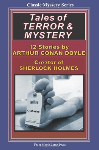 Tales Of Terror & Mystery By Sir Arthur Conan Doyle, Creator Of Sherlock Holmes