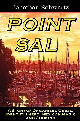 Point Sal A Story Of Organized Crime, Identity Theft, Mexican Magic And Cooking