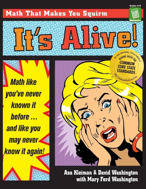 Its Alive!: Math Like Youve Never Known It Before (Grades 4-8)