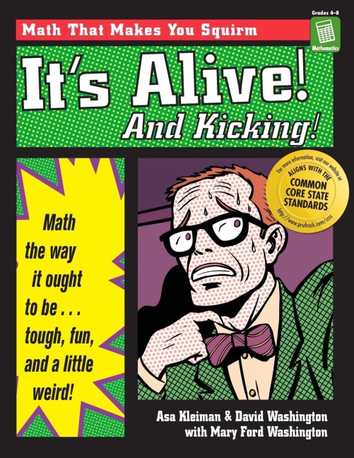 Its Alive and Kicking: Math the Way It Ought to Be - Tough, Fun, and a Little Weird