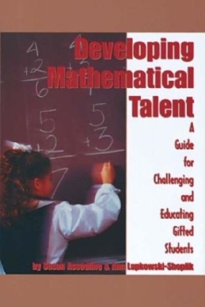 Developing Mathematical Talent: A Guide for Challenging and Educating Gifted Students (Old Edition)