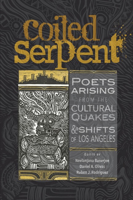 Coiled Serpent: Poets Arising from the Cultural Quakes and Shifts of Los Angeles