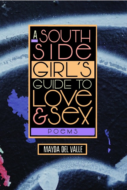 A South Side Girl's Guide to Love & Sex Poems