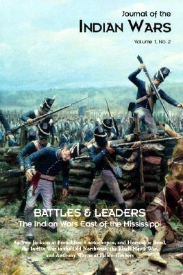 Journal of the Indian Wars: Volume 1, Number 2 - Battles & Leaders - The Indian Wars East of the Mississippi