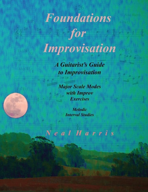 Foundations for Improvisation: A Guitarists Guide to Improvisation: Major Scale Modes with Improv Exercises: Melodic Interval Studies