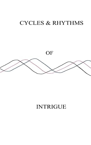 Cycles and Rhythms of Intrigue