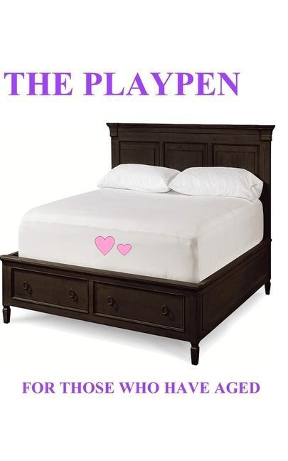 The Playpen For Those who Have Aged
