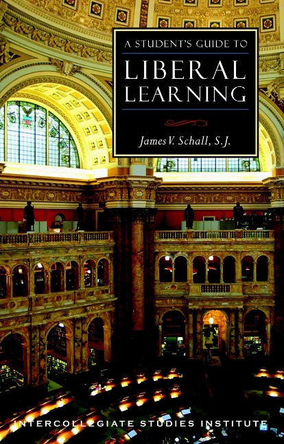 A Students Guide to Liberal Learning: Liberal Learning Guide