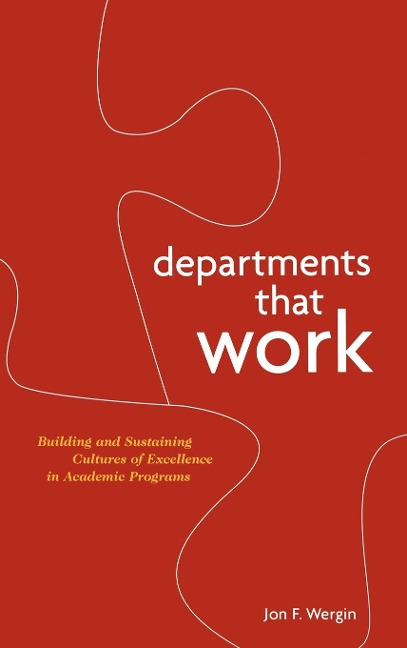 Departments That Work: Building and Sustaining Cultures of Excellence in Academic Programs