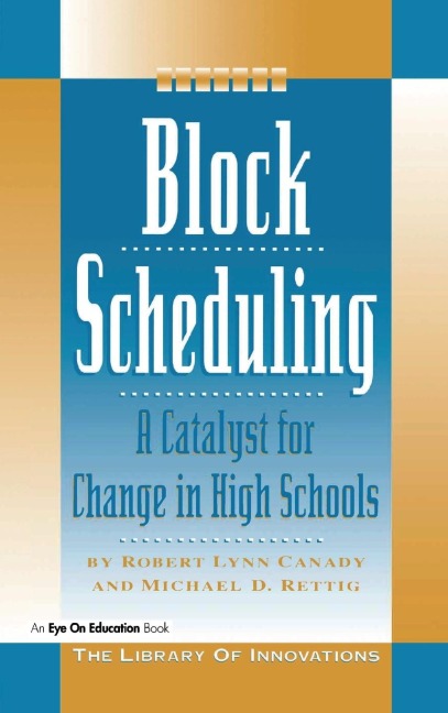 Block Scheduling: A Catalyst for Change in High Schools