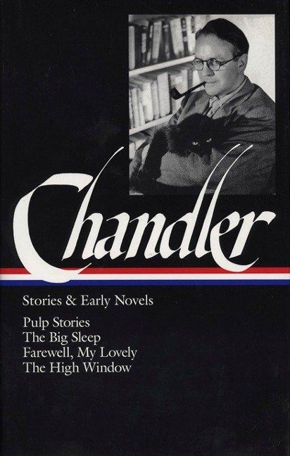 Raymond Chandler: Stories & Early Novels (Loa #79): Pulp Stories / The Big Sleep / Farewell, My Lovely / The High Window