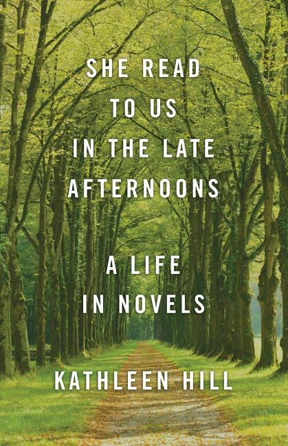 She Read to Us in Thelate Afternoons: A Life in Novels