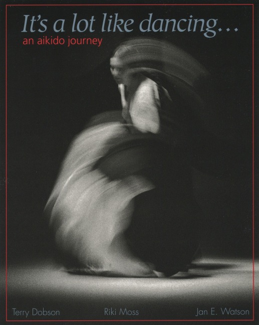 Its a Lot Like Dancing: An Aikido Journey