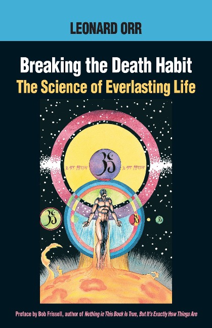 Breaking the Death Habit: The Story of Bhartriji Immortal Yogi of 2000 Years