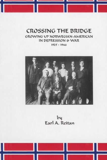 Crossing the Bridge: Growing Up Norwegian American in Depression and War 1925-1946