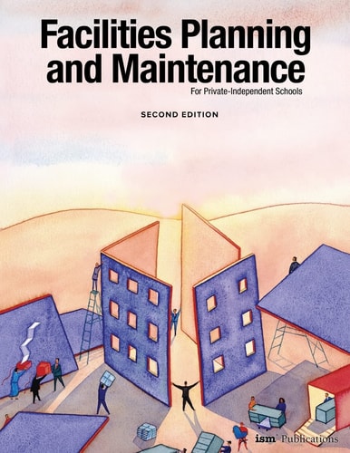 Facilities Planning and Maintenance for Private-Independent Schools Second Edition