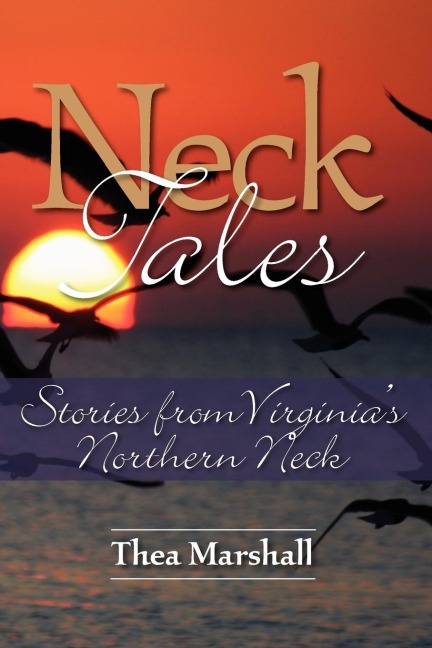 Neck Tales: Stories from Virginias Northern Neck