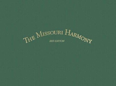 The Missouri Harmony Songbook: 2005 Edition Volume 1