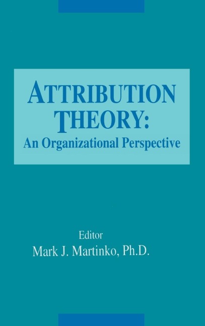 Attribution Theory: An Organizational Perspective