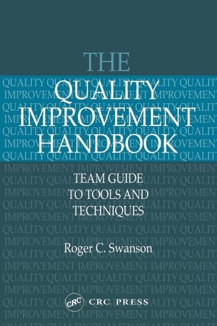 The Quality Improvement Handbook: Team Guide to Tools and Techniques