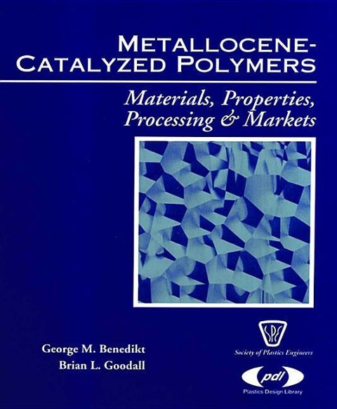 Metallocene Catalyzed Polymers: Materials, Processing and Markets