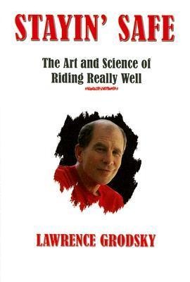 Stayin Safe: The Art and Science of Riding Really Well