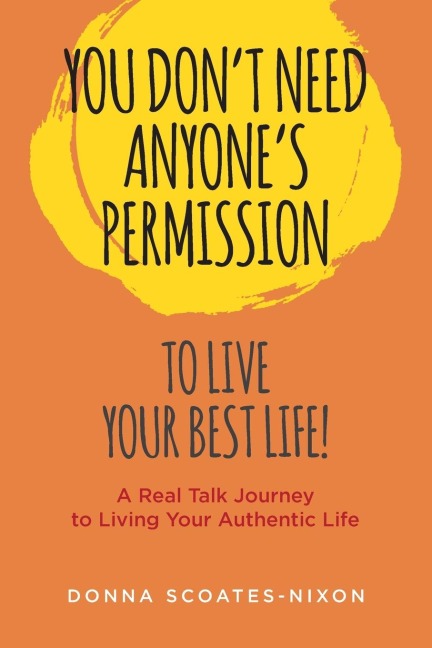 You Dont Need Anyones Permission to Live Your Best Life!