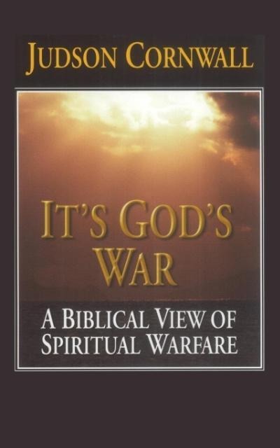 Its Gods War: A Biblical View of Spiritual Warfare