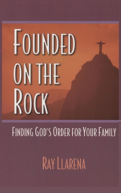 Founded on the Rock: Finding Gods Order for Your Family