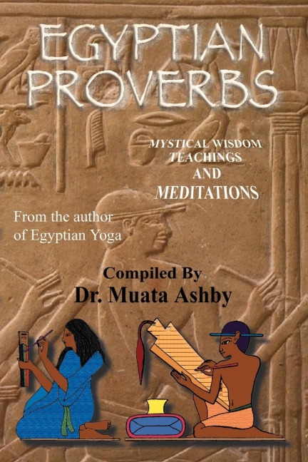 EGYPTIAN PROVERBS: collection of -Ancient Egyptian Proverbs and Wisdom Teachings