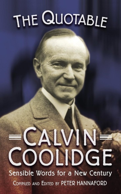 Quotable Calvin Coolidge (PB): Sensible Words for a New Century