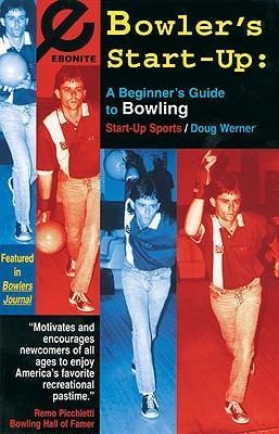 Bowlers Start-Up: A Beginners Guide to Bowling