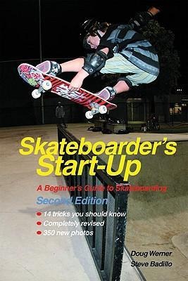 Skateboarders Start-Up: A Beginners Guide to Skateboarding