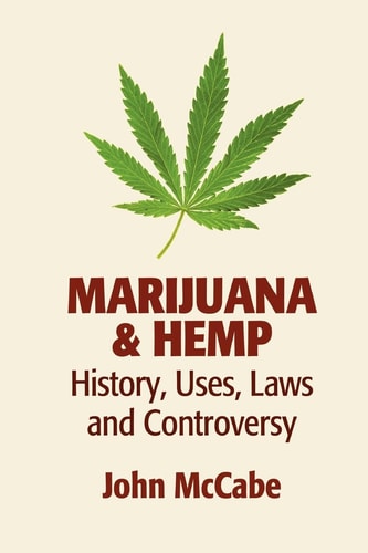 Marijuana & Hemp History, Uses, Laws, and Controversy