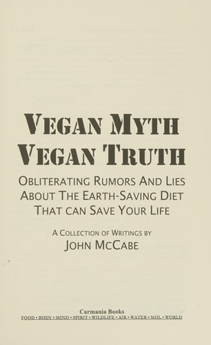 Vegan Myth Vegan Truth Obliterating Rumors and Lies about the Earth-saving Diet