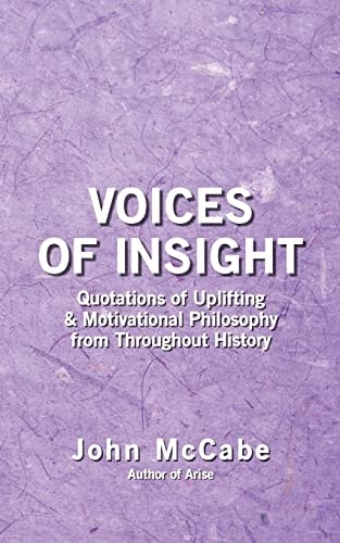 Voices of Insight Quotations of Uplifting and Motivational Philosophy from Throughout History