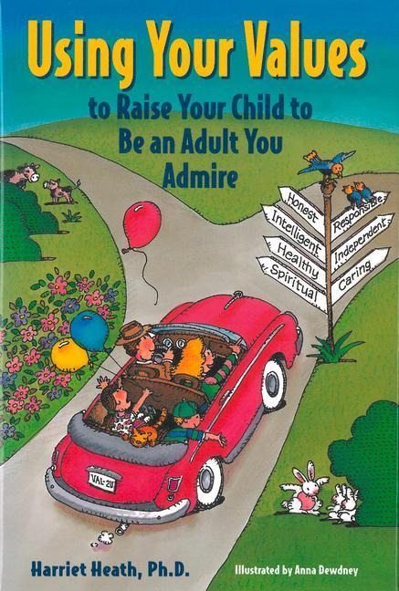 Using Your Values to Raise Your Child to Be an Adult You Admire