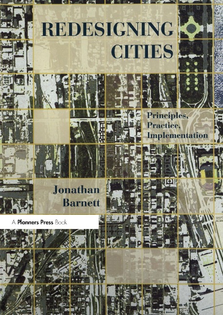Redesigning Cities: Principles, Practice, Implementation