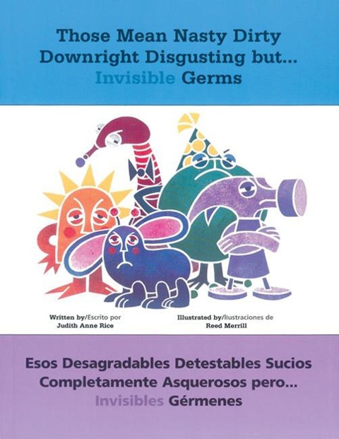 Those Mean Nasty Dirty Downright Disgusting But...Invisible Germs: Esos Desagradables Detestables Sucios Completamente Asquerosos Pero . . . Invisibles Gérmenes