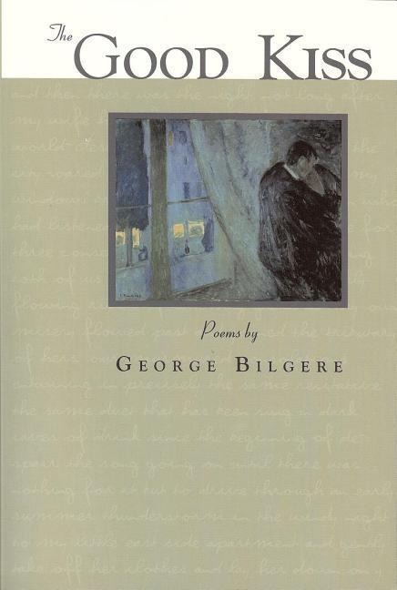 The Good Kiss: Poems