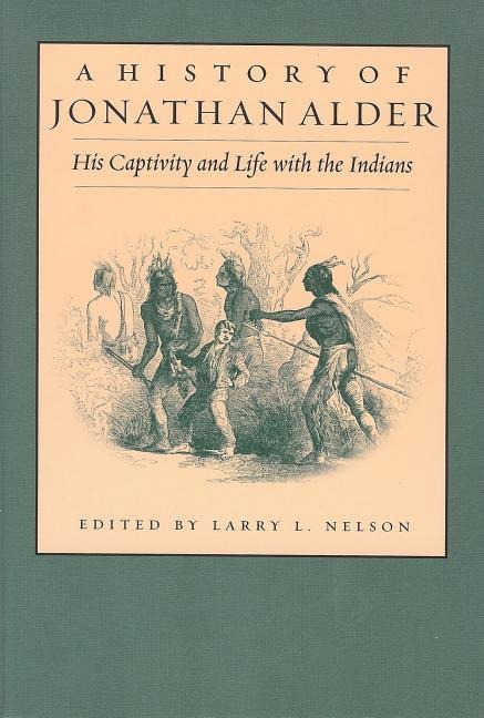 History of Jonathan Alder: His Captivity and Life with the Indians