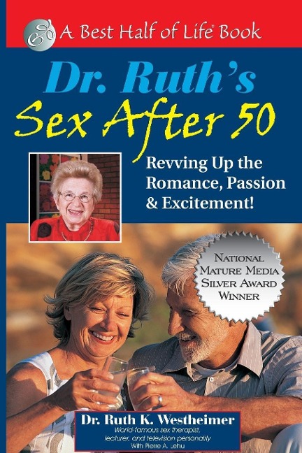 Dr. Ruth's Sex After 50 Revving Up the Romance, Passion & Excitement!