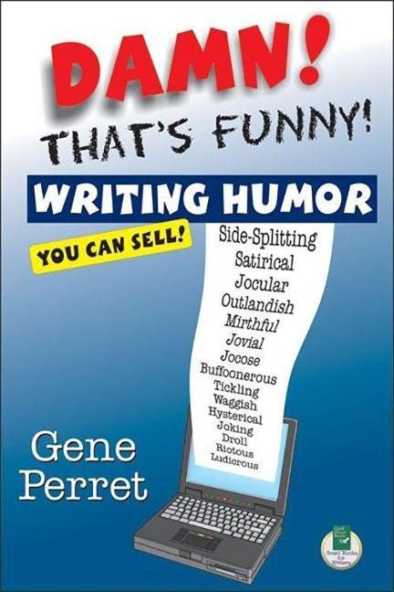 Damn! Thats Funny!: Writing Humor You Can Sell