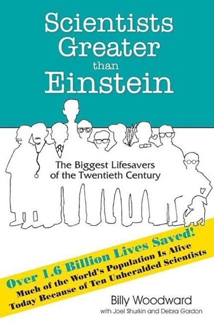 Scientists Greater Than Einstein: The Biggest Lifesavers of the Twentieth Century