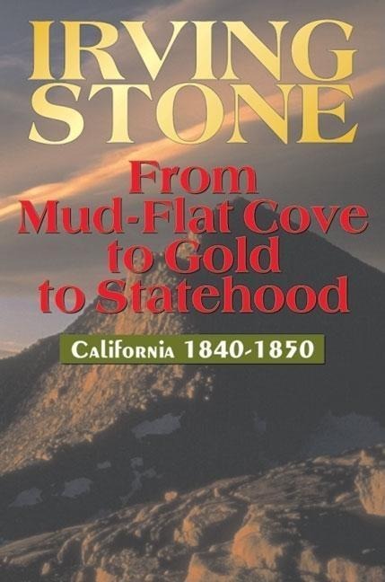From Mud-Flat Cove to Gold to Statehood: California 1840-1850