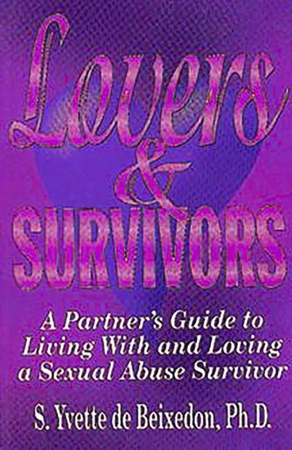Lovers and Survivors: A Partners Guide to Living with and Loving a Sexual Abuse Survivor