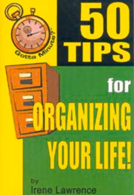 50 Tips for Organizing Your Life