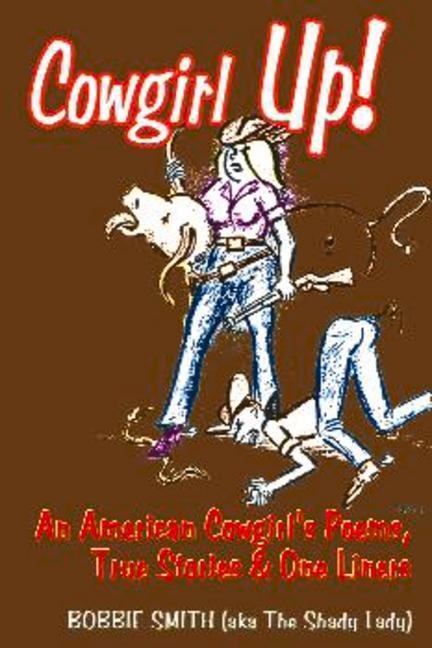 Cowgirl Up!: An American Cowgirls Poems, True Stories & One Li