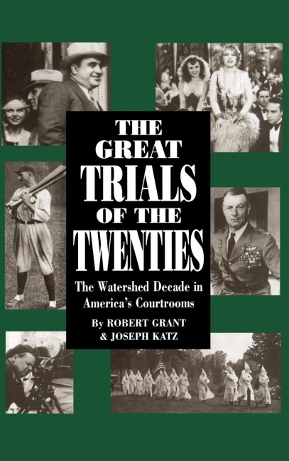 The Great Trials of the Twenties: The Watershed Decade in Americas Courtrooms